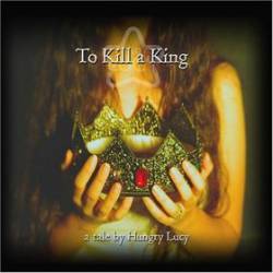 Hungry Lucy : To Kill a King